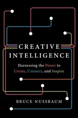 Creative Intelligence: Harnessing the Power to Create, Connect, and Inspire …