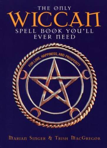 The Only Wiccan Spell Book You’ll Ever Need: For Love, Happiness, and Pro – GOOD