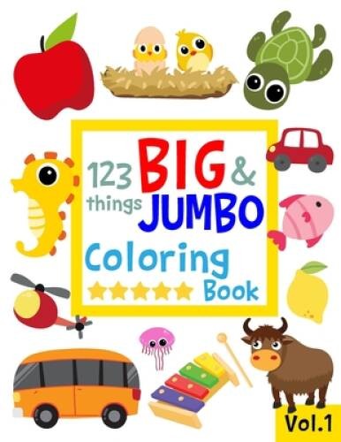 123 things BIG & JUMBO Coloring Book: 123 Coloring Pages!!, Easy, LA – VERY GOOD