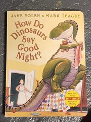 How Do Dinosaurs Say Good Night? by Jane Yolen (Illustrated, 6 Jan 2003)