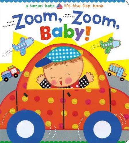 Zoom, Zoom, Baby!: A Karen Katz Lift-the-Flap Book (Karen Katz Lift-The-F – GOOD