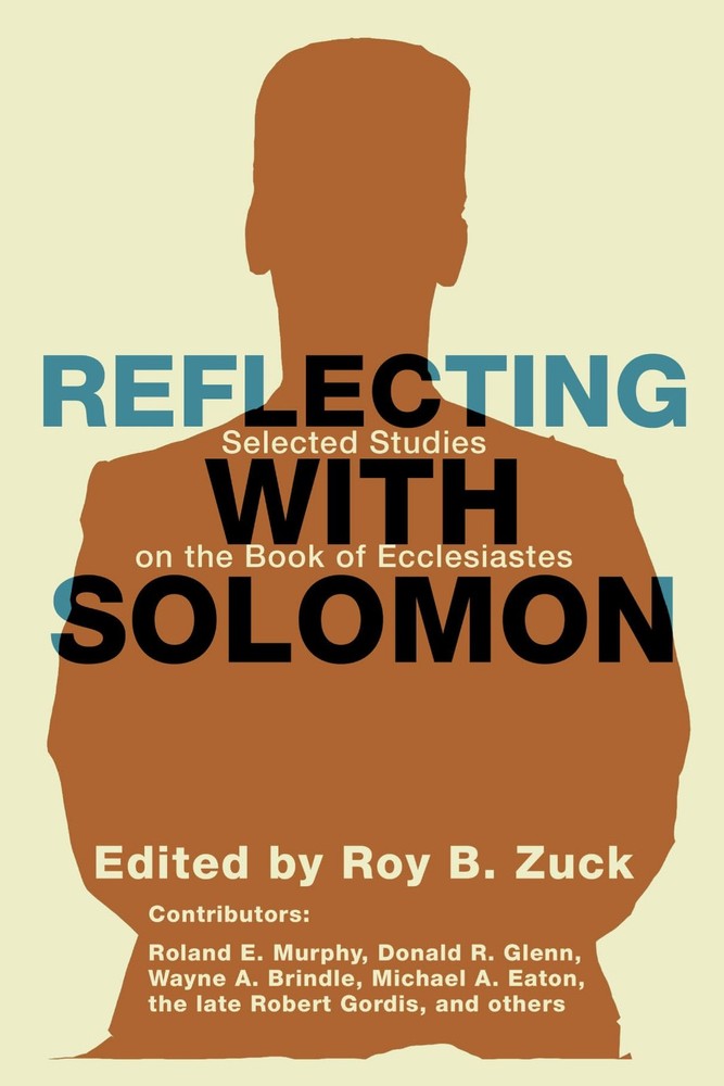 Reflecting with Solomon: Selected Studies on the Book of Ecclesiastes – pape…