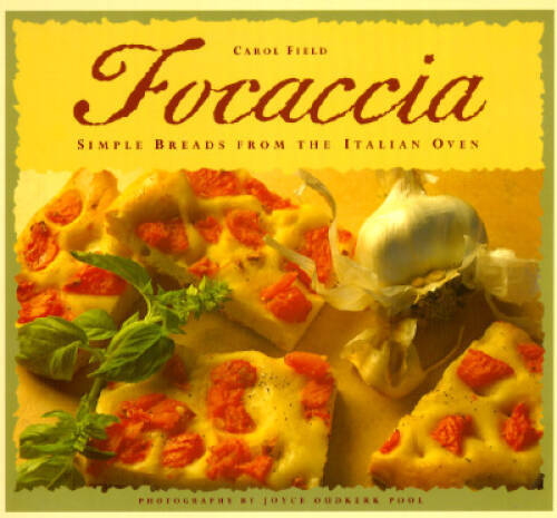 Focaccia: Simple Breads from the Italian Oven – Paperback – VERY GOOD