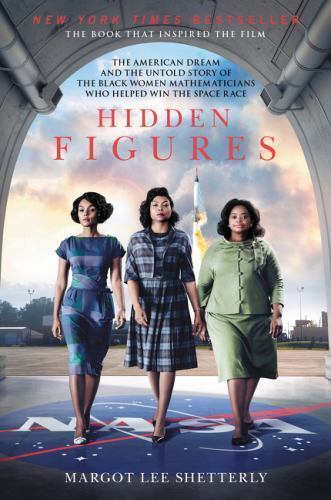 Hidden Figures: The American Dream and the Untold Story of the Black Women…
