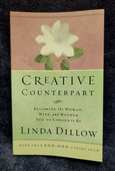 Creative Counterpart : Becoming the Woman, Wife, and Mother You’ve Longed to Be
