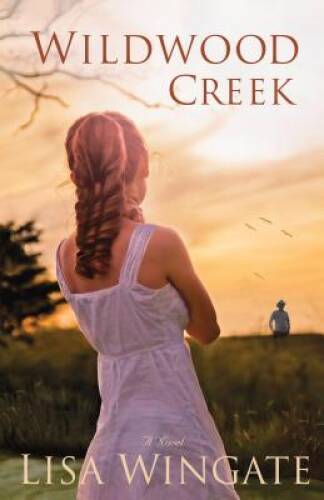 Wildwood Creek: A Novel – Paperback By Wingate, Lisa – VERY GOOD
