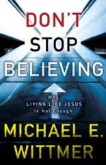 Don’t Stop Believing: Why Living Like Jesus Is Not Enough – VERY GOOD