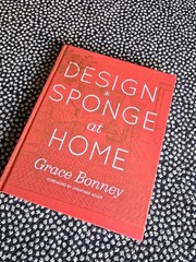 Design*Sponge at Home by Grace Bonney (2011, Hardcover)