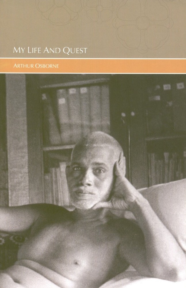 My Life and Quest by Arthur Osborne – Bhagavan Sri Ramana Maharshi