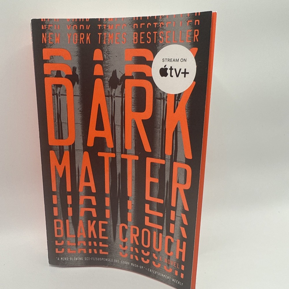 Dark Matter : A Novel by Blake Crouch (2017, Trade Paperback)