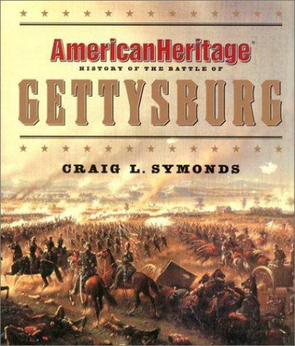 American Heritage History of the Battle of Gettysburg Craig L Symonds 2001 HC DJ