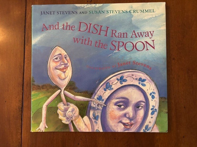 Janet Stevens & Susan Crummel. And the Dish Ran Away with the Spoon. [SIGNED]