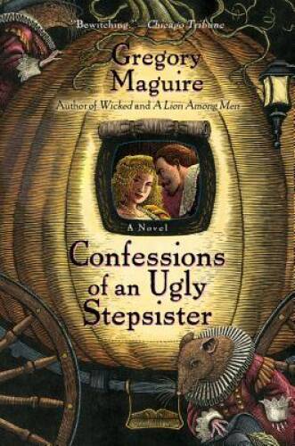 Confessions of an Ugly Stepsister – Paperback By Maguire, Gregory – GOOD