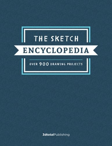 The Sketch Encyclopedia: Over 1,000 Drawing Projects by Publishing 3dtotal: New
