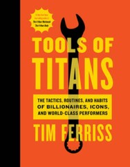 Tools of Titans: The Tactics, Routines, and Habits of Billionaires, Icons – GOOD
