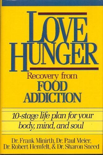 Love Hunger: Recovery from Food Addition- 10-stage Life Plan for Your Bod – GOOD
