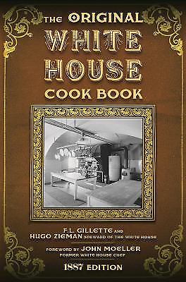 Original White House Cook Book : Cooking, Etiquette, Menus, and More from the…