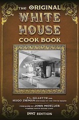 Original White House Cook Book : Cooking, Etiquette, Menus, and More from the…