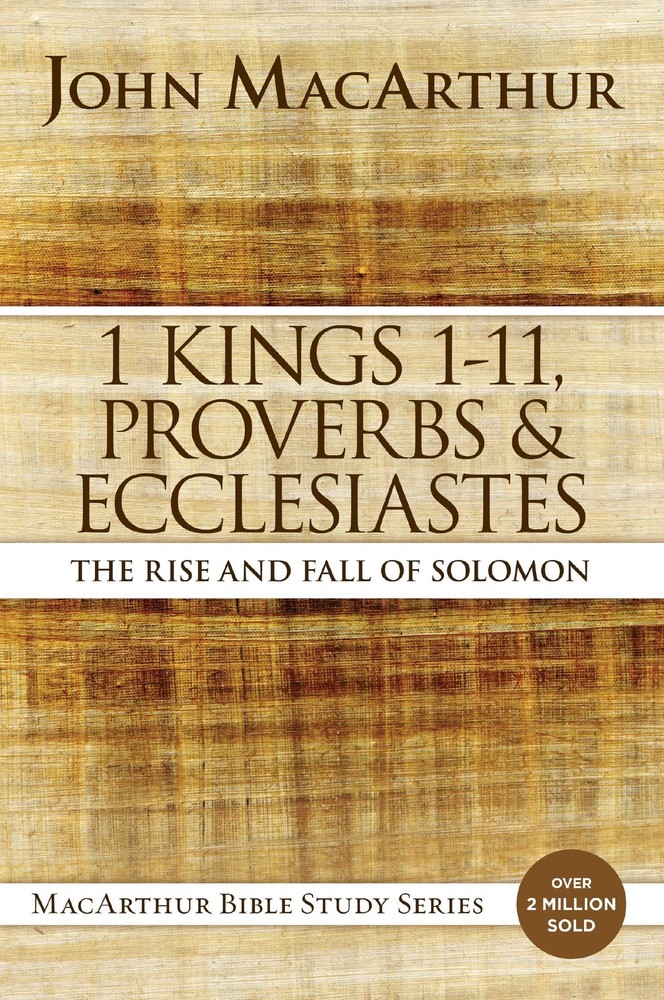 1 Kings 1 to 11, Proverbs, and Ecclesiastes: The Rise and Fall of Solomon (M…