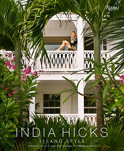 INDIA HICKS: ISLAND STYLE By The Prince Of Hrh Wales – Hardcover **Excellent**