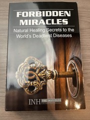 Forbidden Miracles Natural Healing Secrets Disease INH Medicine Health Nutrition