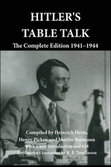 Hitler’s Table Talk : The Complete Edition 1941-1944 by Heinrich Heim, Martin…