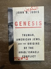 Genesis : Truman, American Jews, and the Origins of the Arab/Israeli Conflict by