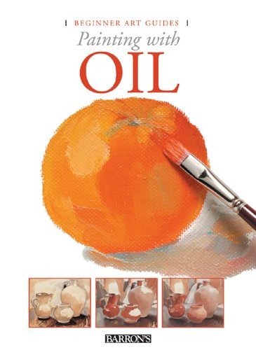 Painting With Oil (Beginner Art Guides)