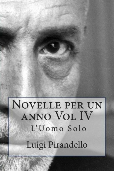 Novelle Per Un Anno Vol Iv L’uomo Solo: L’uomo Solo, La Cassa Riposta, Il T…