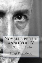 Novelle Per Un Anno Vol Iv L’uomo Solo: L’uomo Solo, La Cassa Riposta, Il T…