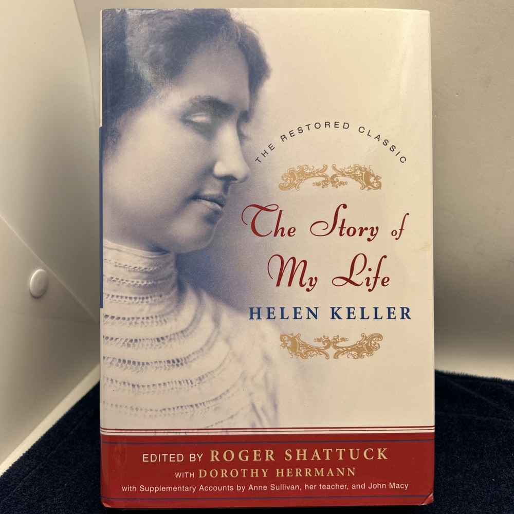 The Story of My Life by Helen Keller The Restored Classics Roger Shattuck 2003