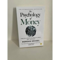 The Psychology of Money: Timeless lessons on wealth, greed