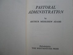 PASTORAL ADMINISTRATION by Arthur Merrihew Adams 1964 HC The Westminster Press