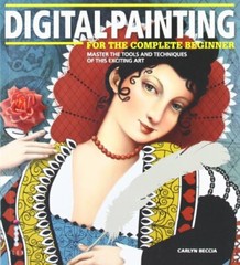 Digital Painting for the Complete Beginner By Carlyn Beccia