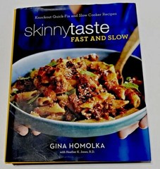 Skinny Taste Fast and Slow Cookbook By Gina Homolka 140 Recipes 120 Photos