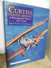 CURTISS FIGHTER AIRCRAFT – PHOTOGRAPHIC HISTORY – DEAN/HAGEDORN