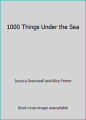 1000 Things Under the Sea by Jessica Greenwell and Alice Primer