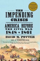 The Impending Crisis: America Before the Civil War, 1848-1861 by David M Potter