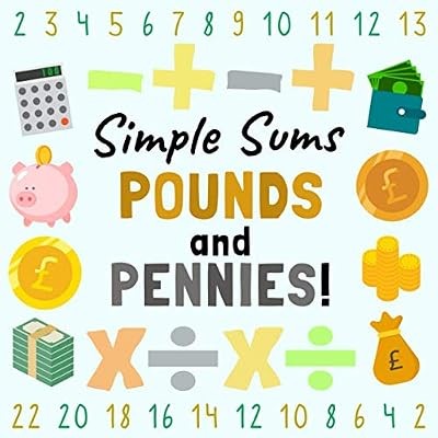 Simple Sums – Pounds and Pennies!: A Fun Money Counting Book for 4-7 Year Olds (