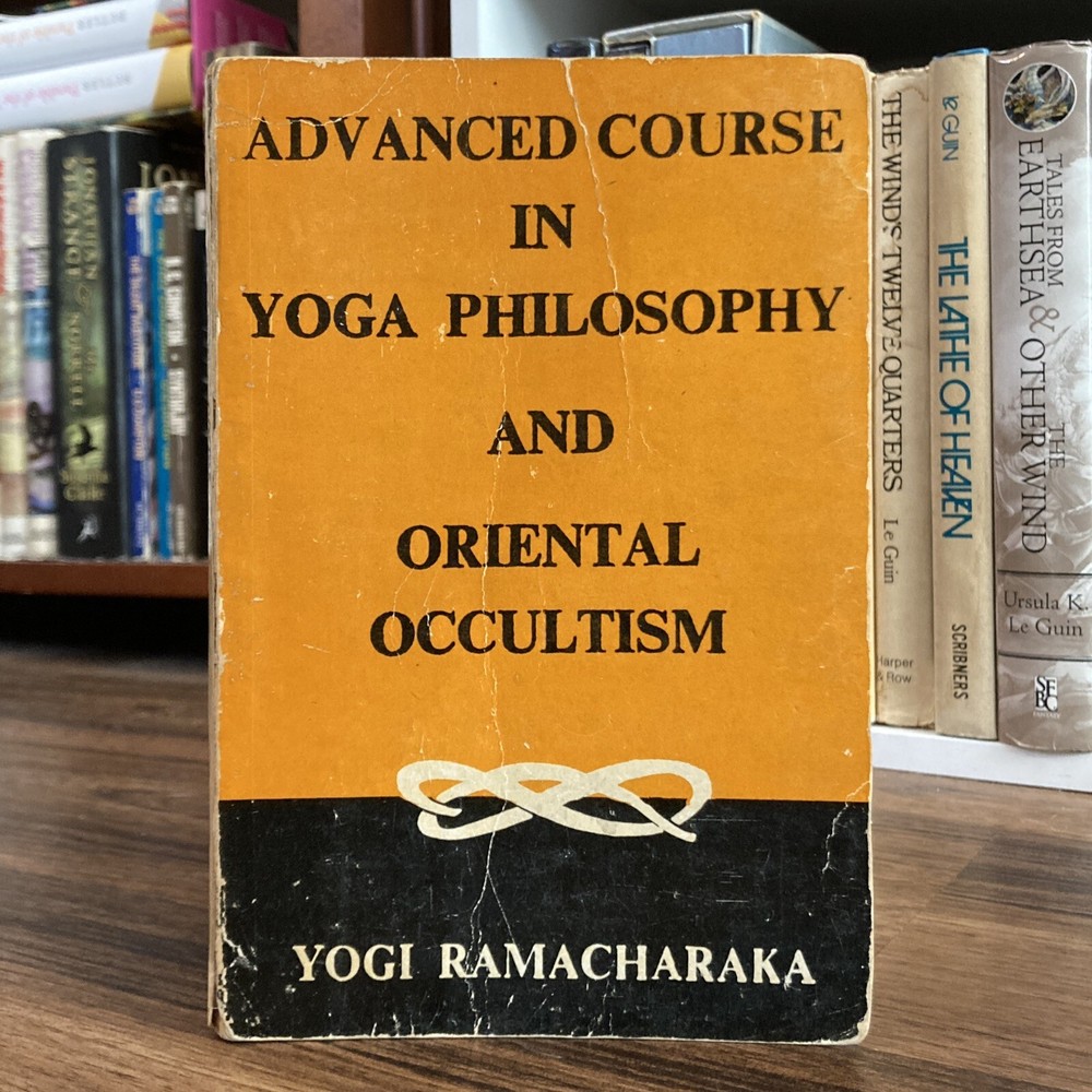 Advanced Course in Yoga Philosophy & Oriental Occultism – Yogi Ramacharaka 1977