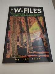 The W-Files True Reports of Wisconsin’s Unexplained Phenomena Book Jay Rath PB