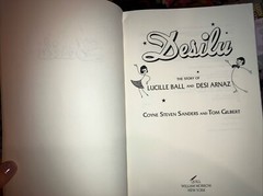 Desilu : The story of Lucille Ball and Desi Arnaz Sanders, Coyne S. and Gilbert,