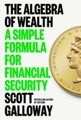 The Algebra of Wealth: A Simple Formula for Financial Security – VERY GOOD