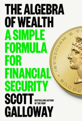 The Algebra of Wealth: A Simple Formula for Financial Security – VERY GOOD