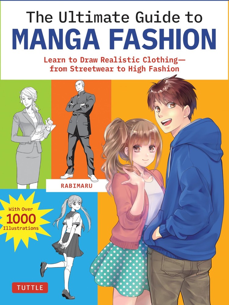 The Ultimate Guide to Manga Fashion: Learn to Draw Realistic Clothing–from Stre