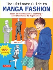 The Ultimate Guide to Manga Fashion: Learn to Draw Realistic Clothing–from Stre