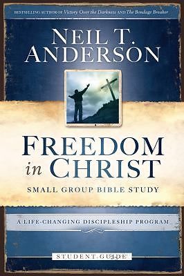 Freedom in Christ Small-Group Bible Study Student Guide: A Life-changing…