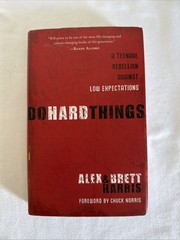 Do Hard Things : A Teenage Rebellion Against Low Expectations by Brett Harris…