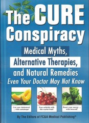 The Cure Conspiracy: Medical Myths, Alternative Therapies, and Natural Remed…