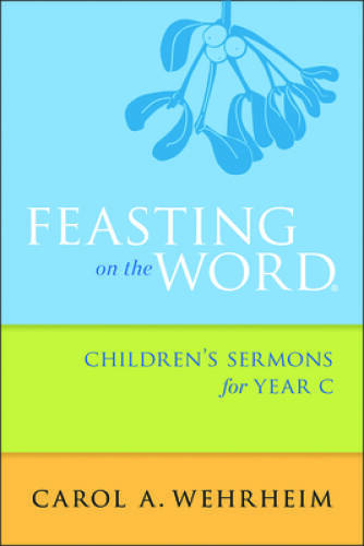Feasting on the Word Childrens Sermons for Year C – Paperback – GOOD
